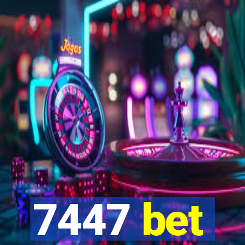 7447 bet